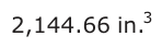 Answer A: 2,144.66 in.3