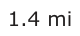 Answer C: 1.4 mi