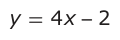 Answer C: y = 4 x −− 2