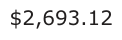 Answer D: $2,693.12