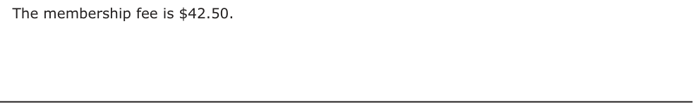Answer D: The membership fee is $42.50.
