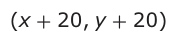 Answer C: (x + 20, y + 20)
