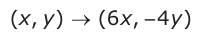 Answer A: (, )xy) → (6 x, −− 4 y