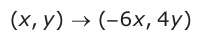 Answer B: (, −xy) → ( 6 x, 4 y)−