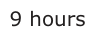 Answer A: 9 hours