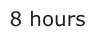 Answer B: 8 hours