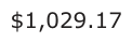 Answer D: $1,029.17