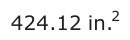 Answer A: 424.12 in.2