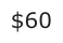 Answer C: $60