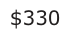 Answer D: $330