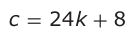 Answer D: c = 24 k + 8
