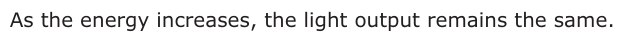 Answer C: As the energy increases, the light output remains the same.