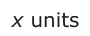 Answer A: x units