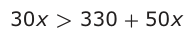 Answer C: 30 x > 330 + 50 x