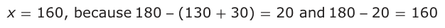 Answer A: x = 160, because 180 (130 + 30) = 20 and 180 20 = 160