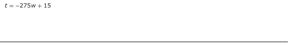 Answer D: t = − 275 w− + 15