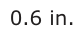 Answer A: 0.6 in.