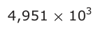 Answer C: 4,951 × 103