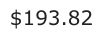 Answer D: $193.82