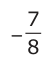 Answer C: 7−− 8