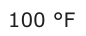 Answer D: 100 °F