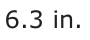 Answer A: 6.3 in.
