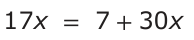 Answer C: 17x = 7 +30 x