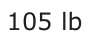 Answer D: 105 lb