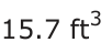 Answer B: 15.7 ft 3
