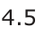 Answer A: 4.5