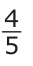 Answer B: 5 _4