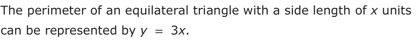 Answer B: The perimeter of an equilateral triangle with a side length of x units can be represented by y = 3x.
