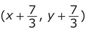 Answer B: (x + 7_ _ 7 ) 3 , y + 3