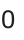 Answer B: 0