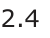 Answer B: 2.4