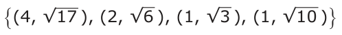 Answer A: {(4, √ 17 ), (2, √ 6 ), (1, √ 3 ), (1, √ 10 )}