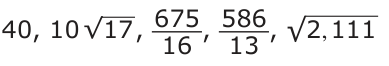 Answer B: 40, 10 √ 17 , _16 , 13 , √, 111 _586 _675 _ _