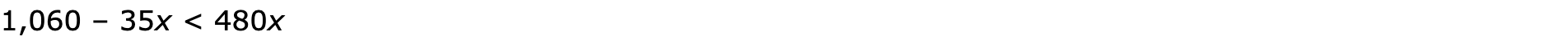 1,060 – 35x < 480x