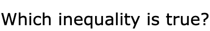 Which inequality is true?