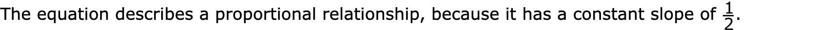 The equation describes a proportional relationship, because it has a constant slope of .